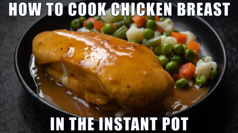 How to cook chicken breast in the Instant pot plus 3 EASY chicken breast recipes