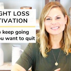 WEIGHT LOSS MOTIVATION | how to keep going when you want to quit