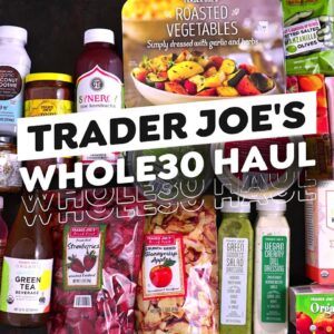 Paleo & Whole30 Trader Joes Haul