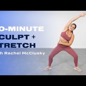 Sculpt and Stretch Your Body With This 30-Minute Workout | POPSUGAR FITNESS
